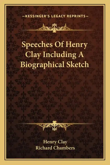Speeches of Henry Clay Including a Biographical Sketch - Paperback