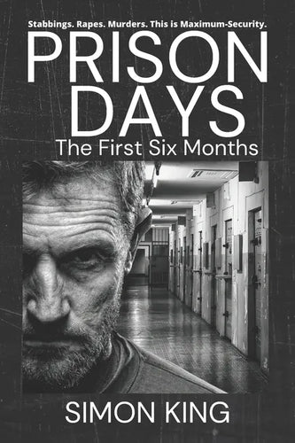 Prison Days: The Collection (The First 6 Months) - Paperback