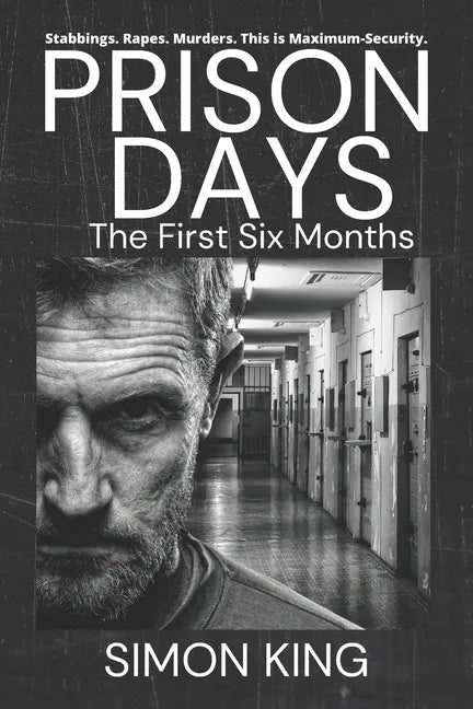 Prison Days: The Collection (The First 6 Months) - Paperback