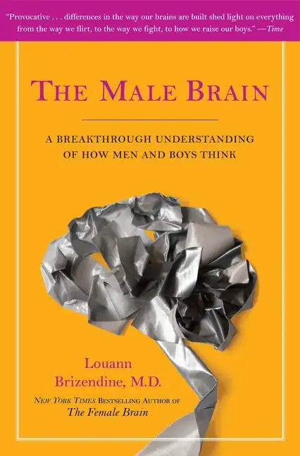 The Male Brain: A Breakthrough Understanding of How Men and Boys Think - Paperback