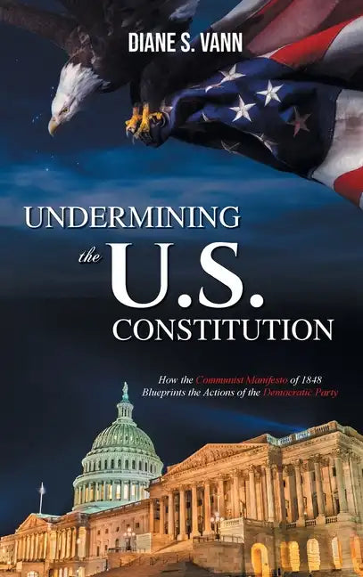 Undermining the U.S. Constitution - Hardcover