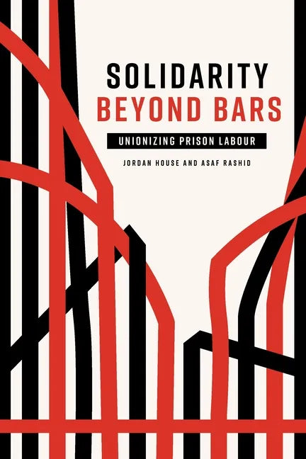 Solidarity Beyond Bars: Unionizing Prison Labour - Paperback
