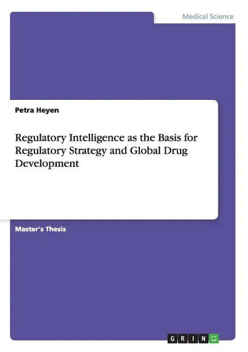 Regulatory Intelligence as the Basis for Regulatory Strategy and Global Drug Development - Paperback