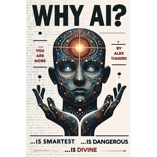 Why AI? Is Smartest... Is Dangerous... Is Divine - Paperback