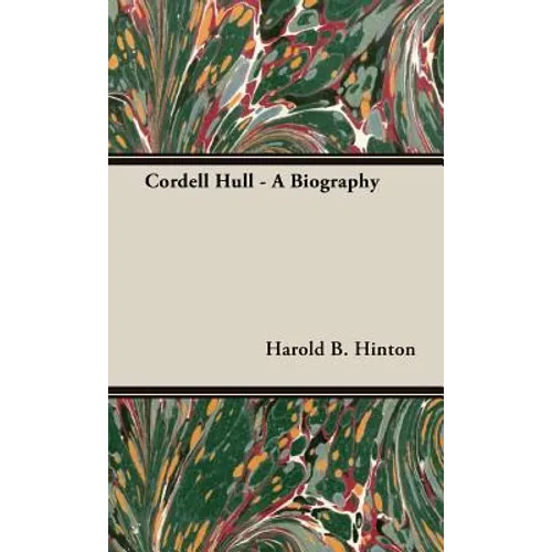 Cordell Hull - A Biography - Hardcover