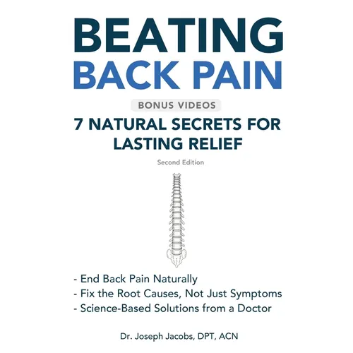 Beating Back Pain: 7 Natural Secrets for Lasting Relief - Paperback