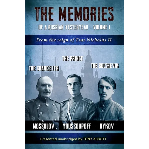The Memories of a Russian Yesteryear - Volume I: From the reign of Tsar Nicholas II - Paperback