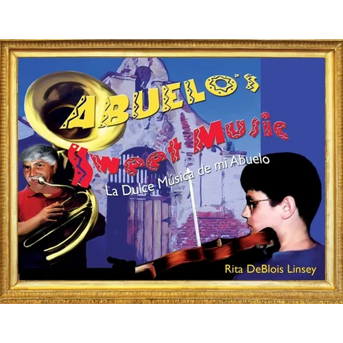 Abuelo's Sweet Music: La Dulce Musica de mi Abuelo - Paperback