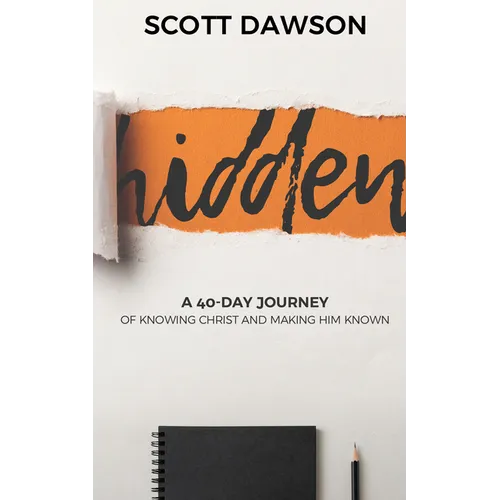 Hidden: A 40-Day Journey of Knowing Christ and Making Him Known - Paperback