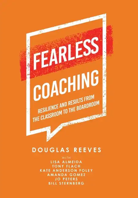 Fearless Coaching: Resilience and Results from the Classroom to the Boardroom - Hardcover
