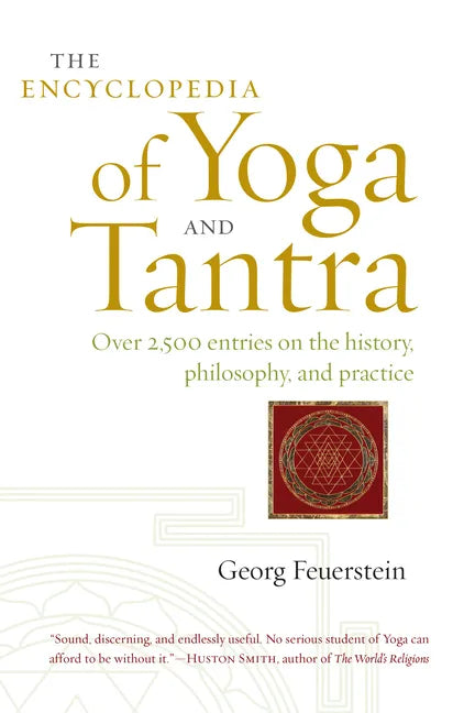 The Encyclopedia of Yoga and Tantra: Over 2,500 Entries on the History, Philosophy, and Practice - Paperback