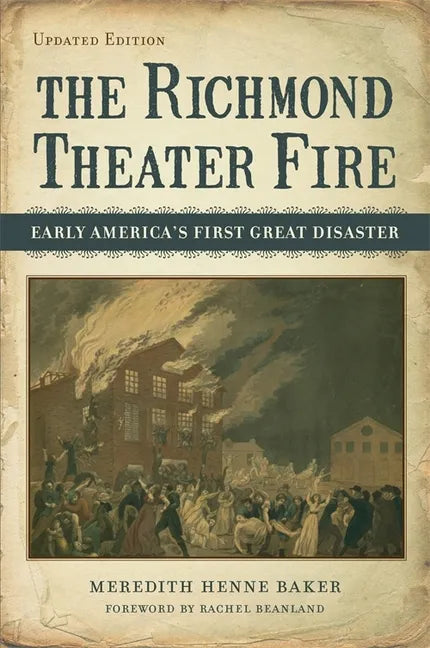 The Richmond Theater Fire: Early America's First Great Disaster - Paperback