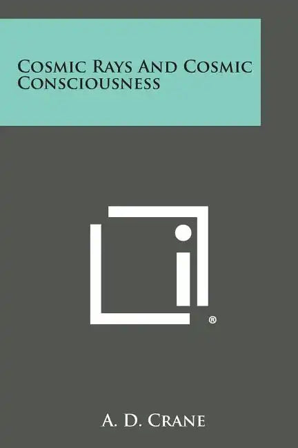 Cosmic Rays and Cosmic Consciousness - Paperback