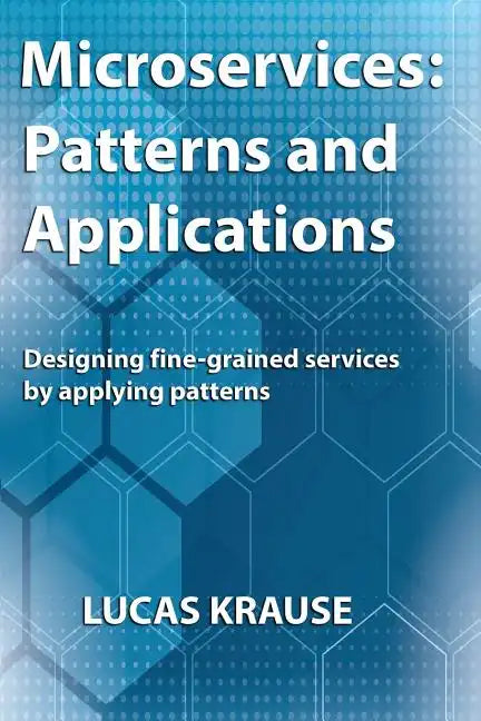 Microservices: Patterns and Applications: Designing fine-grained services by applying patterns - Paperback
