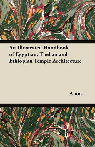 An Illustrated Handbook of Egyptian, Theban and Ethiopian Temple Architecture - Paperback