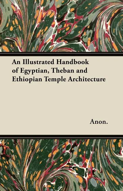 An Illustrated Handbook of Egyptian, Theban and Ethiopian Temple Architecture - Paperback
