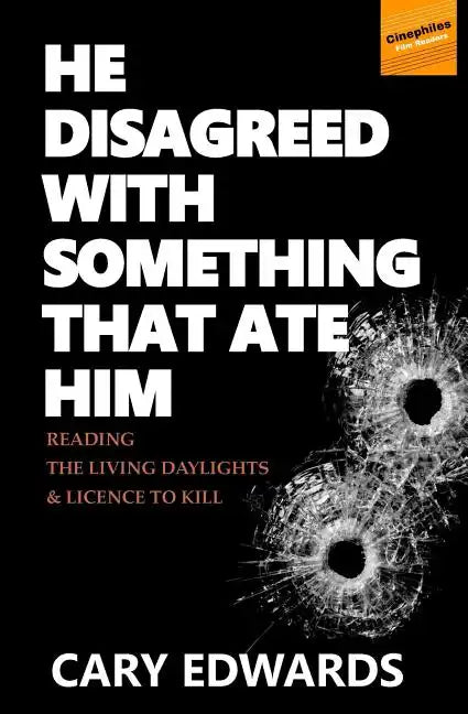 He Disagreed with Something that Ate Him: Reading The Living Daylights and Licence to Kill - Paperback