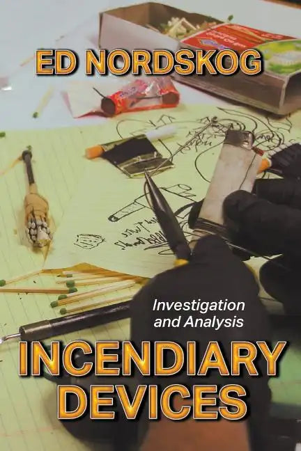 Incendiary Devices: Investigation and Analysis - Paperback