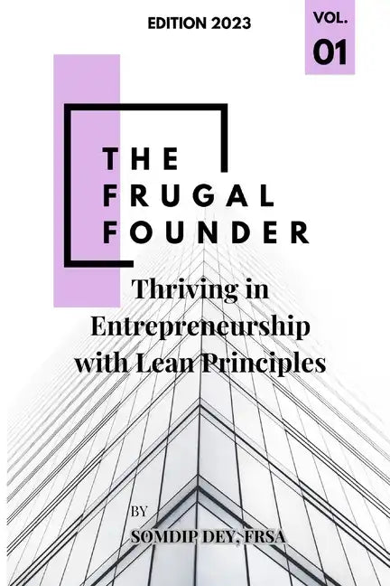 The Frugal Founder: Thriving in Entrepreneurship with Lean Principles - Paperback