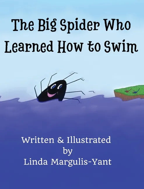 The Big Spider Who Learned How to Swim - Hardcover