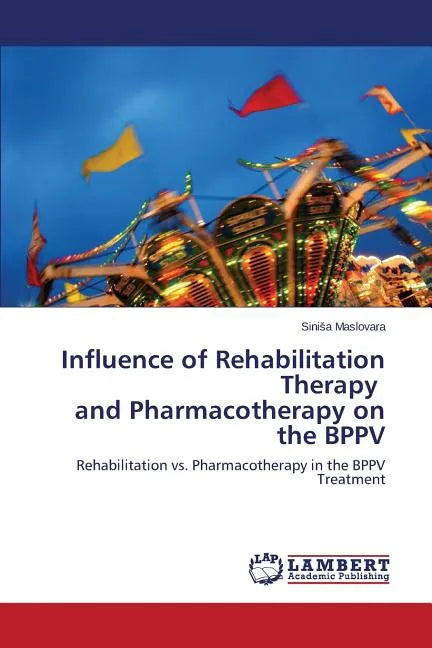 Influence of Rehabilitation Therapy and Pharmacotherapy on the Bppv - Paperback