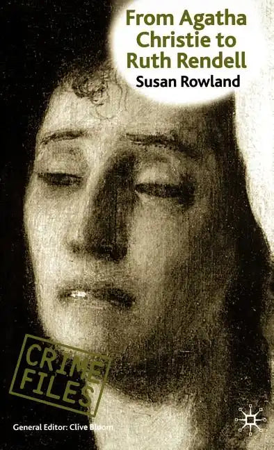 From Agatha Christie to Ruth Rendell: British Women Writers in Detective and Crime Fiction - Hardcover