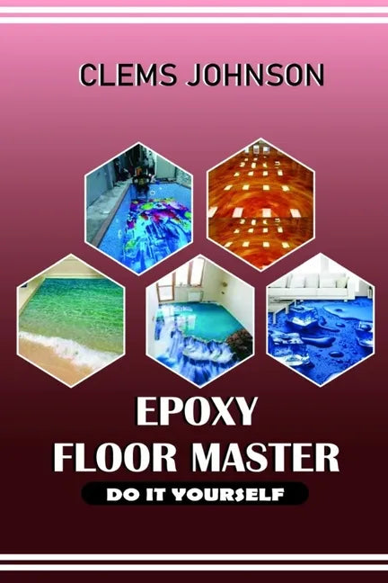 Epoxy Floor Master: Do It Yourself - Paperback