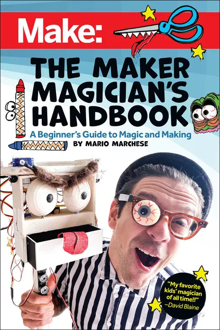 The Maker Magician's Handbook: A Beginner's Guide to Magic + Making - Paperback