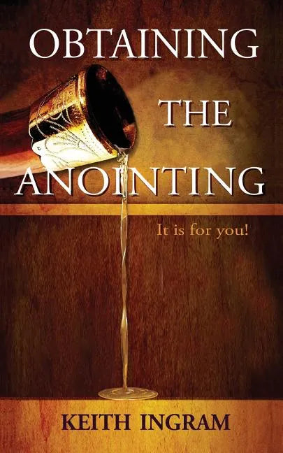 Obtaining the Anointing: It Is for You! - Paperback