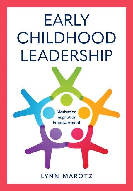 Early Childhood Leadership: Motivation, Inspiration, Empowerment - Hardcover