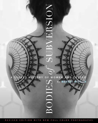 Bodies of Subversion: A Secret History of Women and Tattoo, Third Edition - Paperback