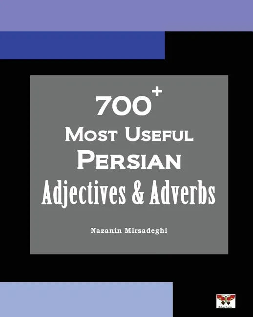 700+ Most Useful Persian Adjectives & Adverbs (Farsi-English Bi-lingual Edition) - Paperback