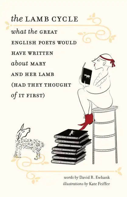 The Lamb Cycle: What the Great English Poets Would Have Written about Mary and Her Lamb (Had They Thought of It First) - Hardcover