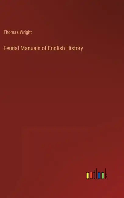Feudal Manuals of English History - Hardcover