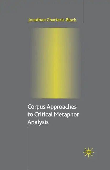 Corpus Approaches to Critical Metaphor Analysis - Paperback