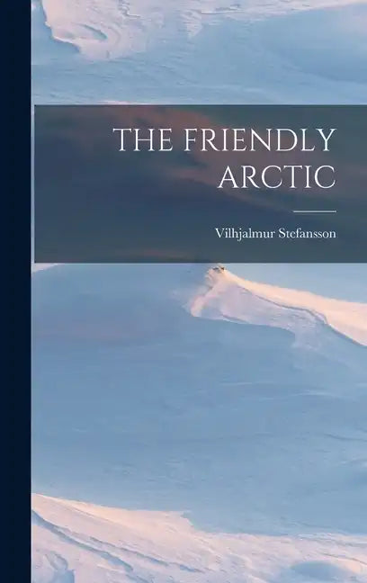 The Friendly Arctic - Hardcover
