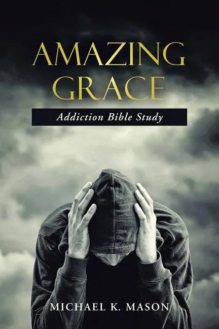 Amazing Grace Addiction Bible Study - Paperback