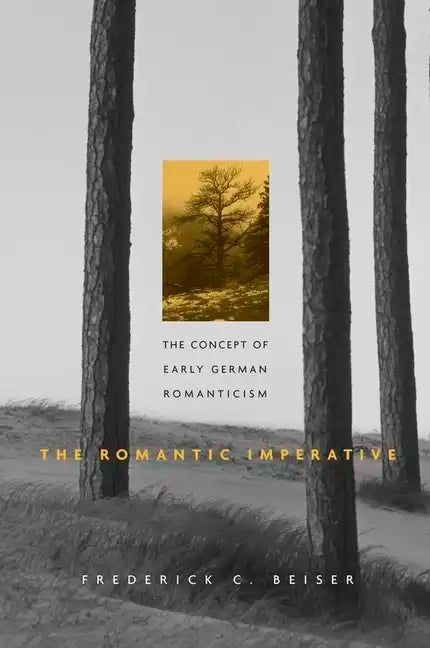 The Romantic Imperative: The Concept of Early German Romanticism - Paperback