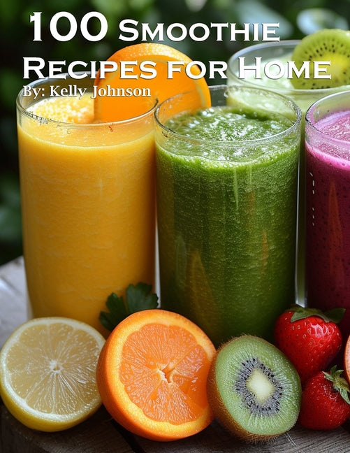 100 Smoothie Recipes for Home - Paperback