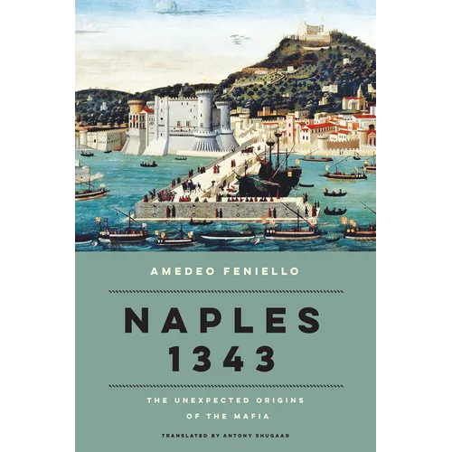 Naples 1343: The Unexpected Origins of the Mafia - Hardcover