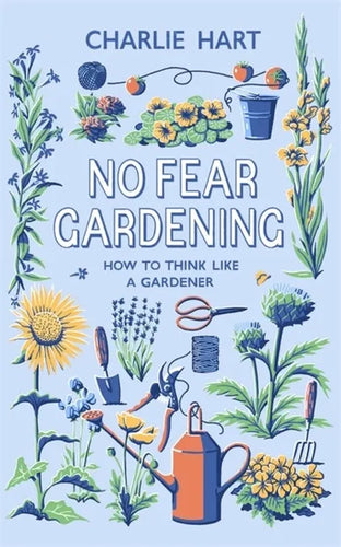 No Fear Gardening: How to Think Like a Gardener - Hardcover