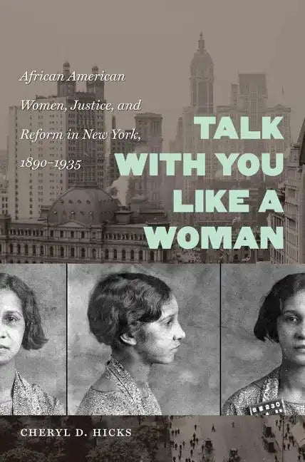 Talk with You Like a Woman: African American Women, Justice, and Reform in New York, 1890-1935 - Paperback