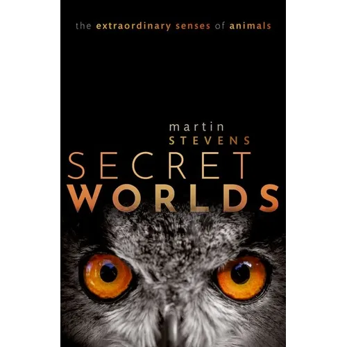 Secret Worlds: The Extraordinary Senses of Animals - Paperback