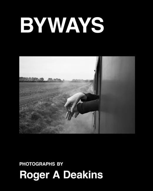 Roger A. Deakins: Byways - Hardcover