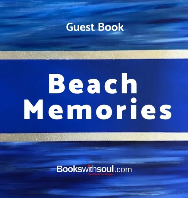 Guest Book: Beach Memories: A guestbook of all our friends, families and celebrities who visit our beach home: Ideal for AirBNB, b - Hardcover