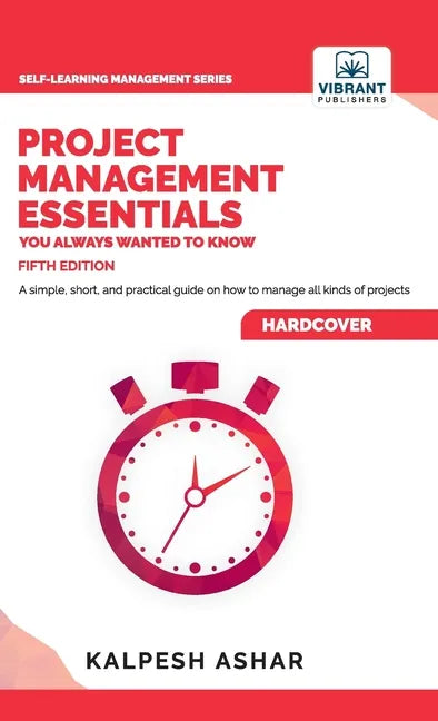Project Management Essentials You Always Wanted To Know - Hardcover