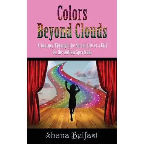 Colors Beyond Clouds: A Journey Through the Social Life of a Girl on the Autism Spectrum - Paperback