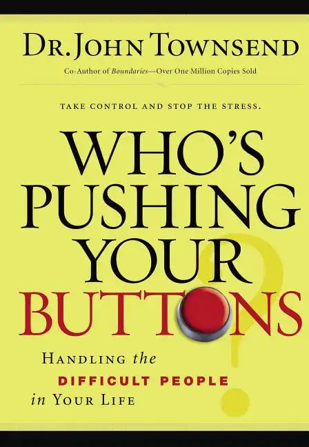 Who's Pushing Your Buttons?: Handling the Difficult People in Your Life - Paperback
