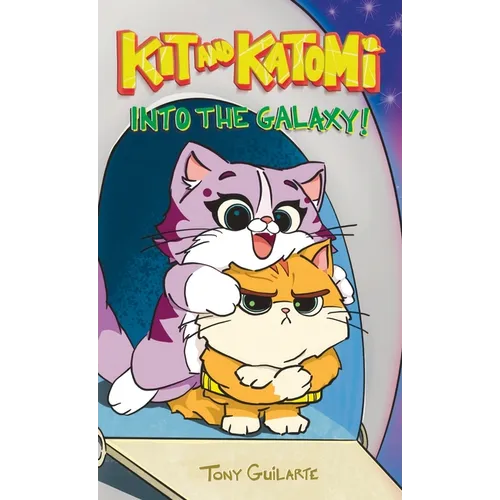 Kit and Katomi: Into the Galaxy! - Hardcover
