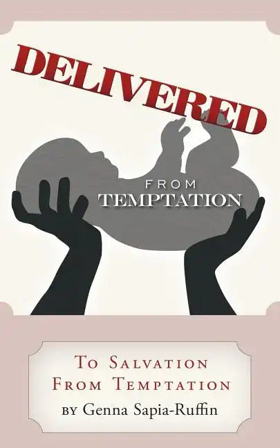 Delivered from Temptation: From Temptation to Salvation - Paperback